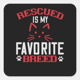Rescued is my Favourite Breed Square Sticker