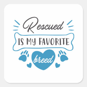 Rescued Is My Favourite Breed Square Sticker