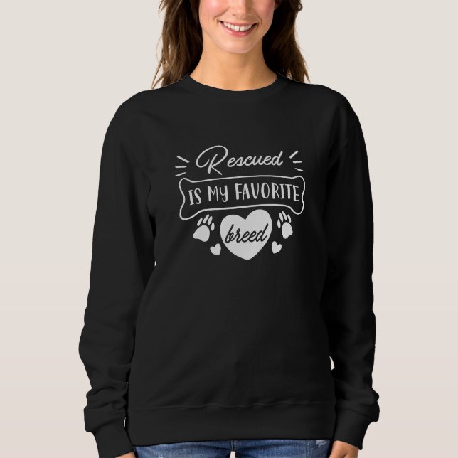 Rescued Is My Favourite Breed Sweatshirt (Front)