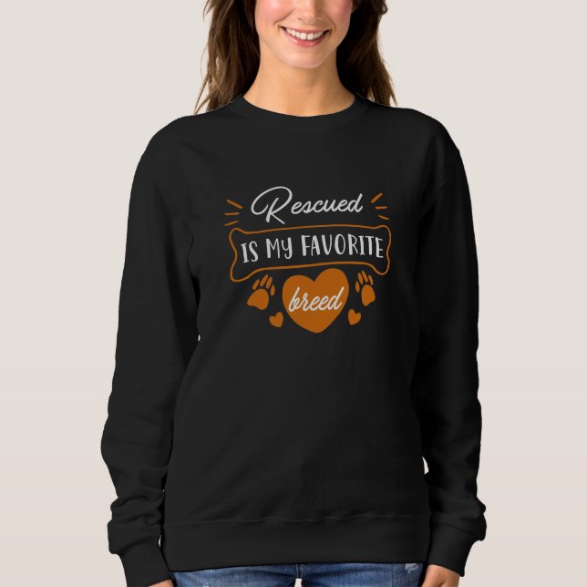 Rescued Is My Favourite Breed Sweatshirt (Front)
