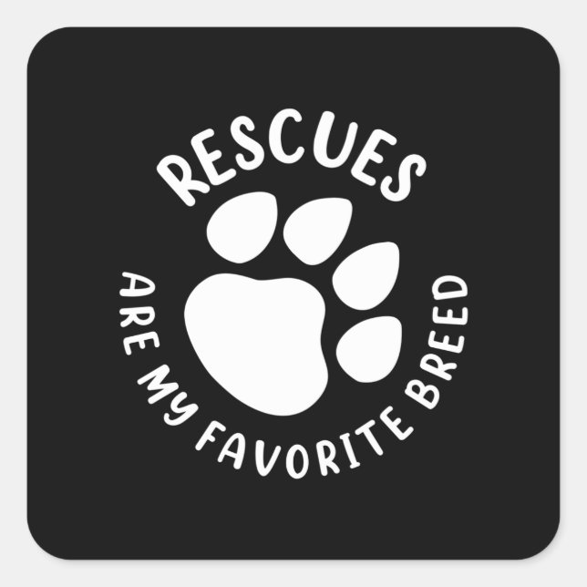 Rescues are my favourite Breed Square Sticker (Front)
