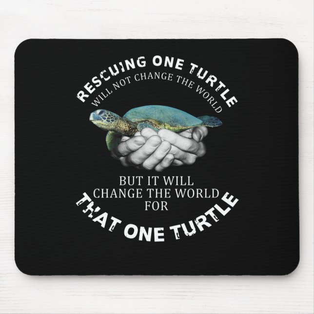 Rescuing One Turtle Will Not Change The World Mouse Mat (Front)