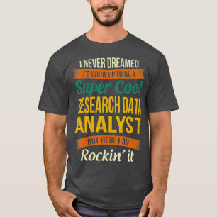 Research Data Analyst Gifts Funny Appreciation T-Shirt