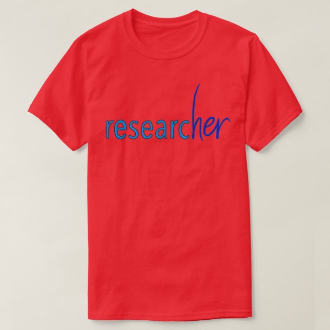 researcher blue Feminist researcher You canamp39t  T-Shirt (Design Front)
