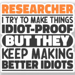 Researcher I Try To Make Things Funny Sayings