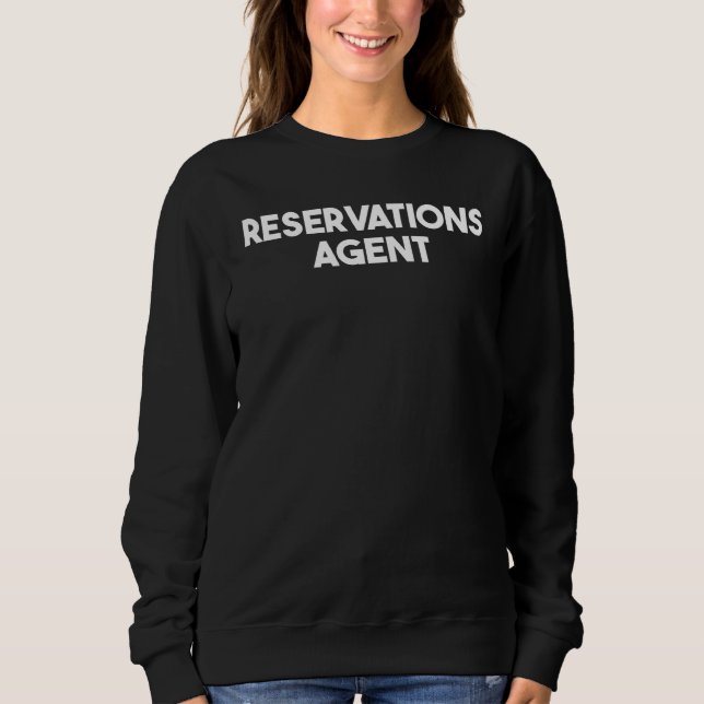 Reservations Agent Sweatshirt (Front)