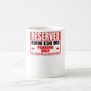 reserved BMW E30 M3 parking only all others will b Coffee Mug