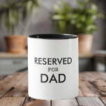 Reserved for Dad Mug | Personalised Father's Day<br><div class="desc">Mark Dad's special spot with our "Reserved for Dad" mug! This stylish and practical mug is perfect for making sure everyone knows whose coffee or tea it is. With a bold "Reserved for Dad" message, this high-quality ceramic mug makes a thoughtful gift for Father's Day, birthdays, or any occasion when...</div>