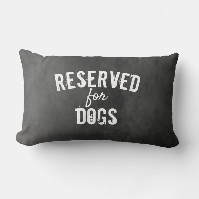 reserved for  dogs quote pillow distressed grey (Front)