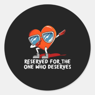 Reserved For One Who Deserves Valentines Day Humo  Classic Round Sticker