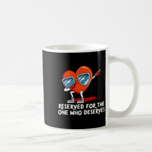 Reserved For One Who Deserves Valentines Day Humo  Coffee Mug