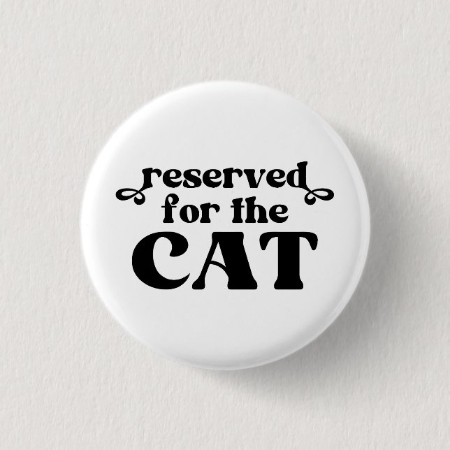 Reserved For The Cat 3 Cm Round Badge (Front)