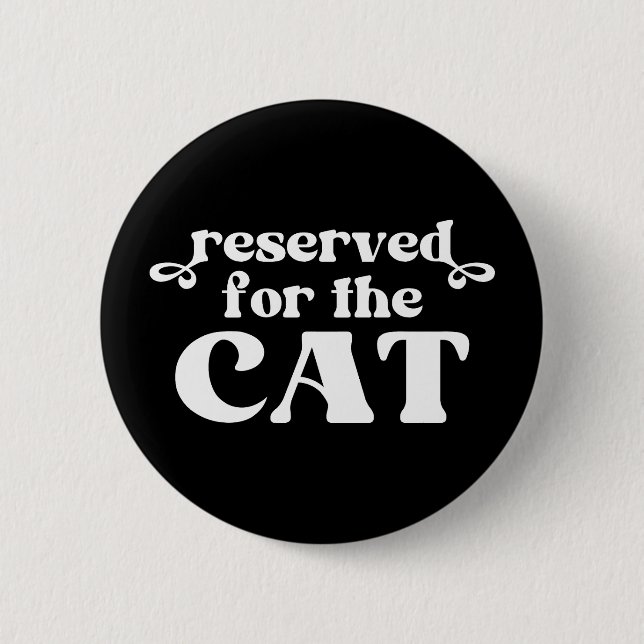 Reserved For The Cat 6 Cm Round Badge (Front)