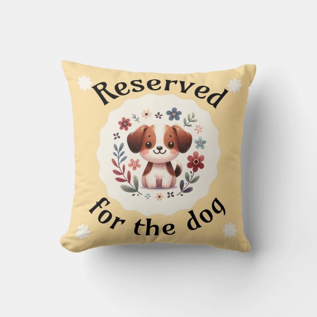 Reserved For The Dog Pillow (Front)