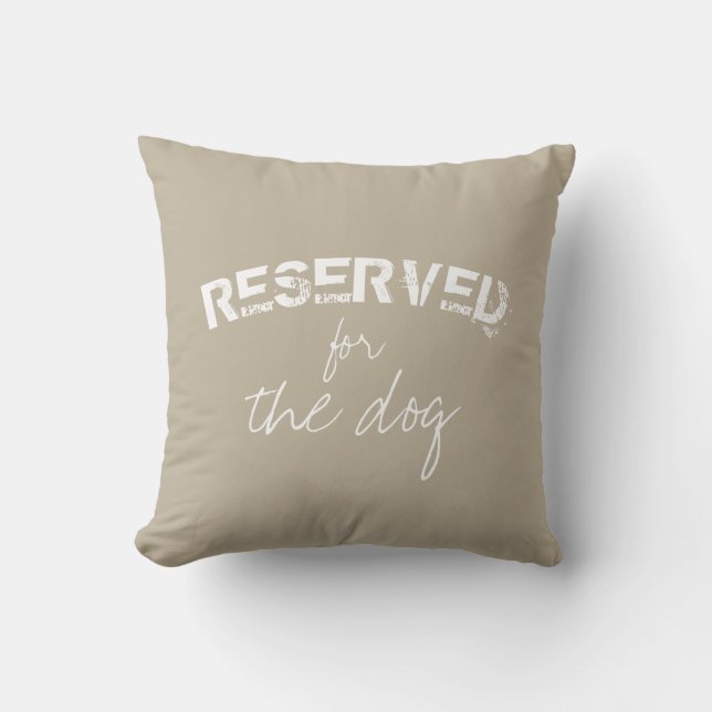 reserved for the dog quote pillow beige and white (Front)