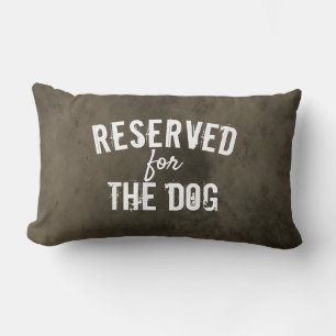 reserved for the dog quote pillow distressed grey