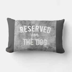 reserved for the dog quote pillow distressed grey