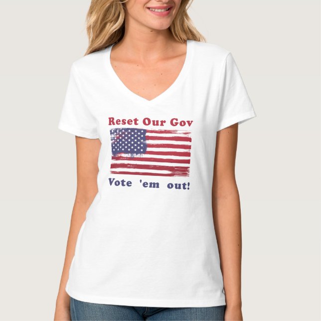 Reset Our Gov plus Vote 'em Out! T-Shirt (Front)