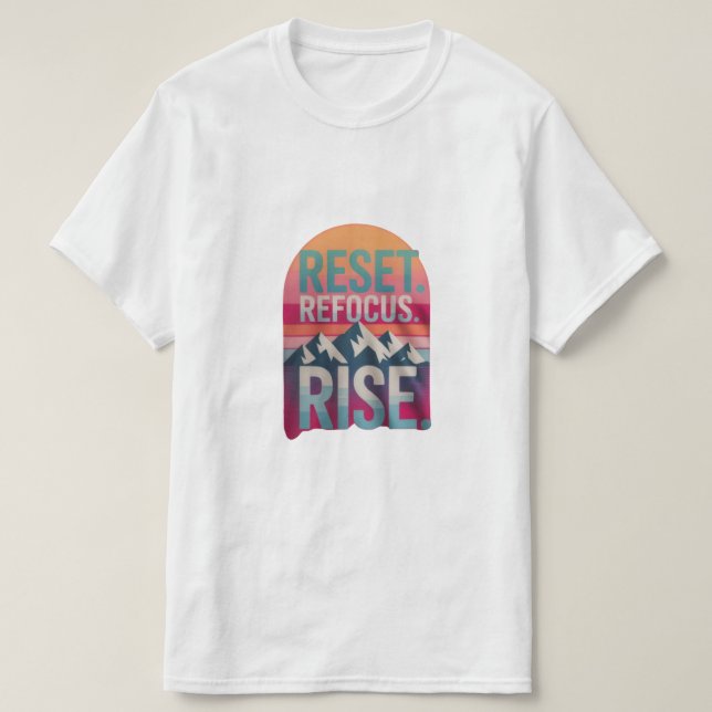 "Reset,Refocus,Rerise" quotes men's Tshirt (Design Front)