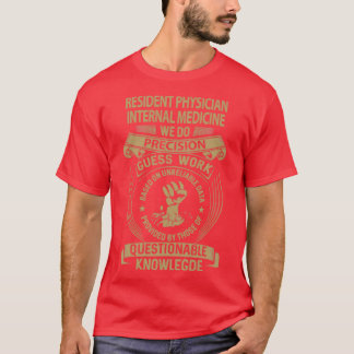 Resident Physician Internal Medicine We Do Precisi T-Shirt