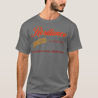 Resilience process is successfully controlling emo T-Shirt