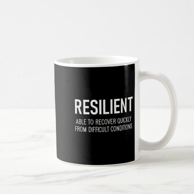 Resilient Able To Recover Quickly From Difficult C Coffee Mug (Right)