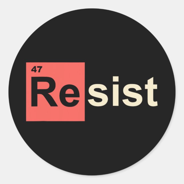 Resist 47 Trump Element Chemical Symbol  Classic Round Sticker (Front)