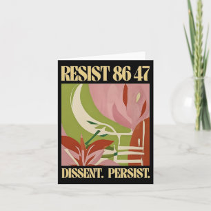Resist 8647 Dissent Persist Anti Trump Floral Femi Card