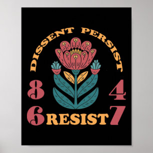 Resist 8647 Dissent Persist Anti Trump Floral Femi Poster