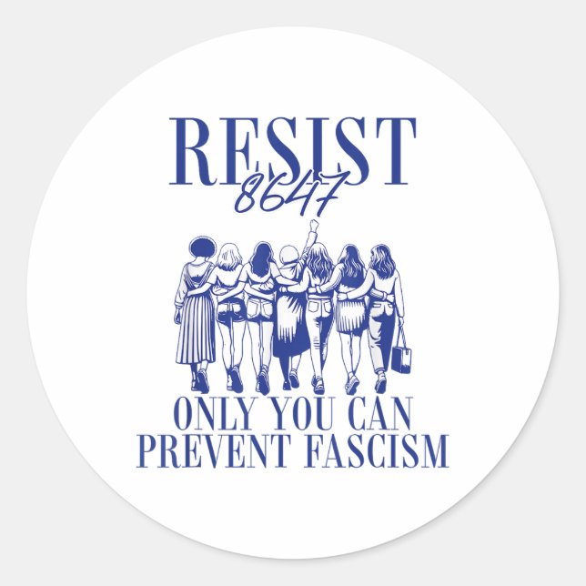 Resist 8647 Only You Can Prevent Fascism Feminist  Classic Round Sticker (Front)