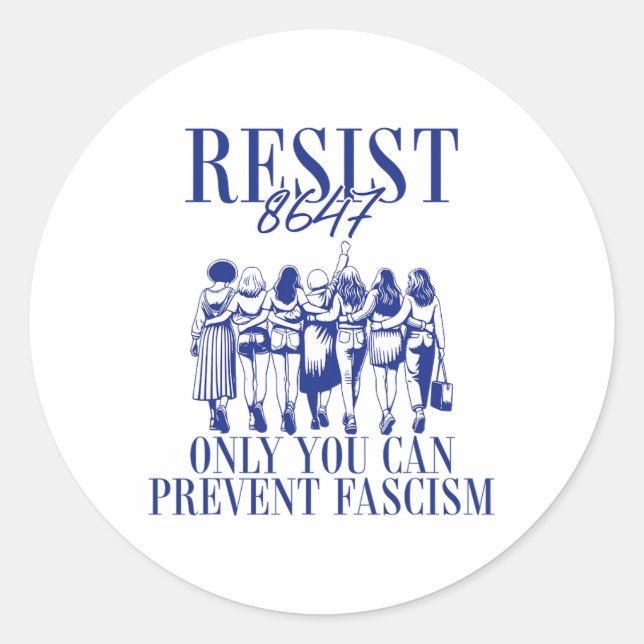 Resist 8647 Only You Can Prevent Fascism Feminist  Classic Round Sticker (Front)