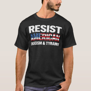 Resist American Fascism & Tyranny T-Shirt