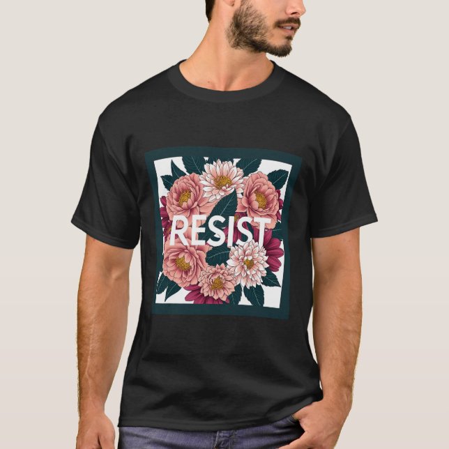 Resist - Anti Trump Floral Political Protest  T-Shirt (Front)