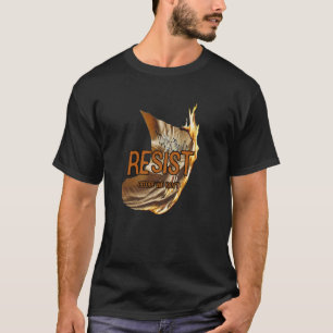 Resist. Before we can't. T-Shirt