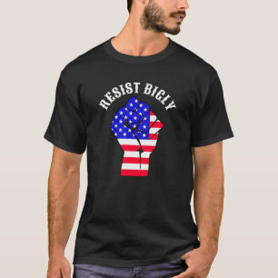 Resist Bigly   Anti-Trump T-Shirt