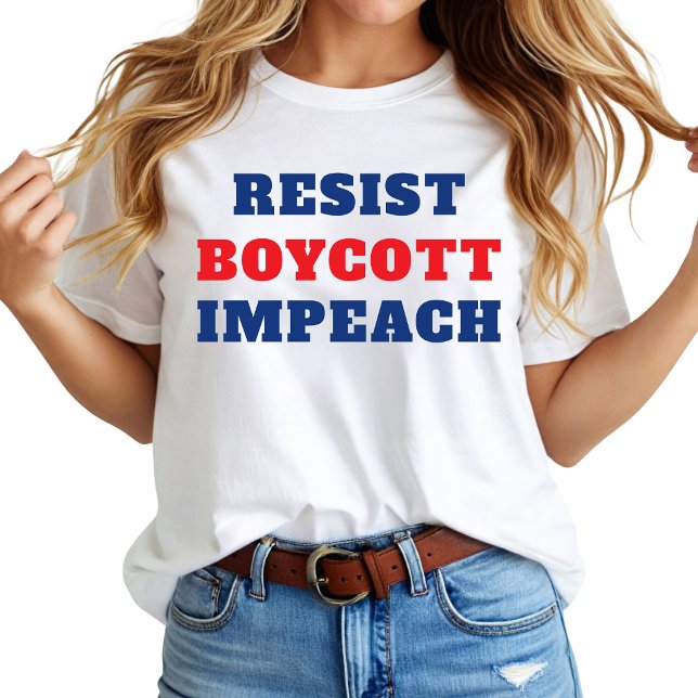 Resist Boycott Impeach  T-Shirt (Creator Uploaded)