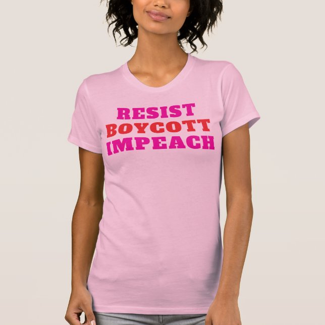 Resist Boycott Impeach  T-Shirt (Front)
