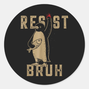 Resist Bruh Penguin Activism Classic Round Sticker