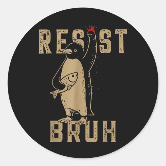 Resist Bruh Penguin Activism  Classic Round Sticker (Front)