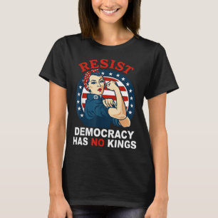 Resist democracy has kings woman's girl america T-Shirt