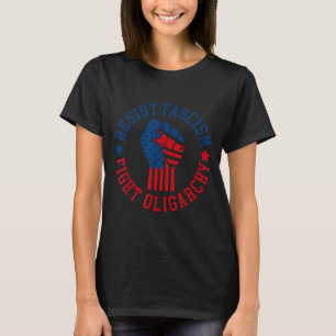 Resist Fascism Fight Oligarchy T-shirt.png  T-Shirt