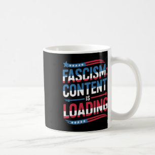 Resist Fascism Is Loading July 4th Patriotic Prote Coffee Mug
