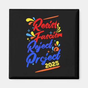 Resist Fascism Reject Project 2025 1  Magnet