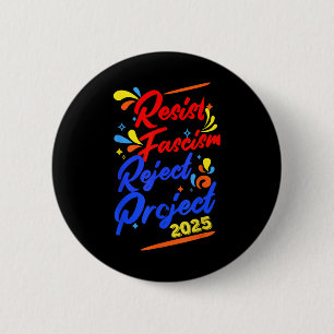Resist Fascism Reject Project 2025 6 Cm Round Badge
