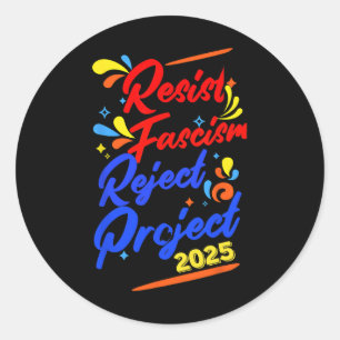 Resist Fascism Reject Project 2025 Classic Round Sticker