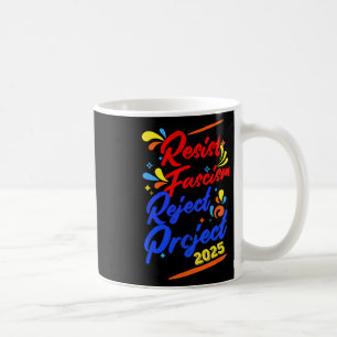 Resist Fascism Reject Project 2025  Coffee Mug