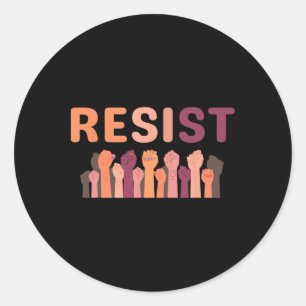Resist Fist Be Part Of The Resistance Anti Trump 1 Classic Round Sticker