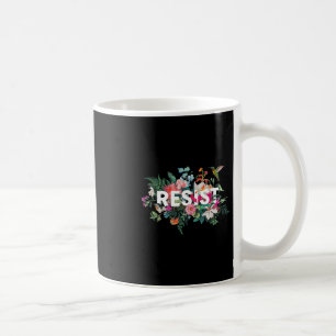 Resist Floral Anti Trump Political Protest Men Wom Coffee Mug