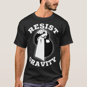 Resist Gravity Motivational  Kettlebell press work T-Shirt