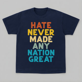 Resist Hate Never Made Any Nation Great Protest T-Shirt